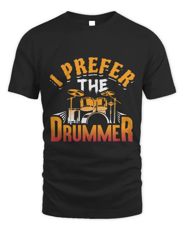 I Prefer The Drummer Drumming Girlfriend Wife Daughter Funny