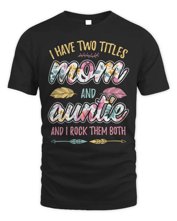 Mother Grandma I have Two Titles Mom and Auntie Premium 73 Mom Grandmother