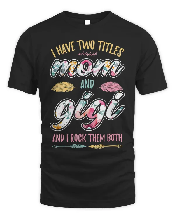 Mother Grandma I have Two Titles Mom and Gigi Premium 70 Mom Grandmother