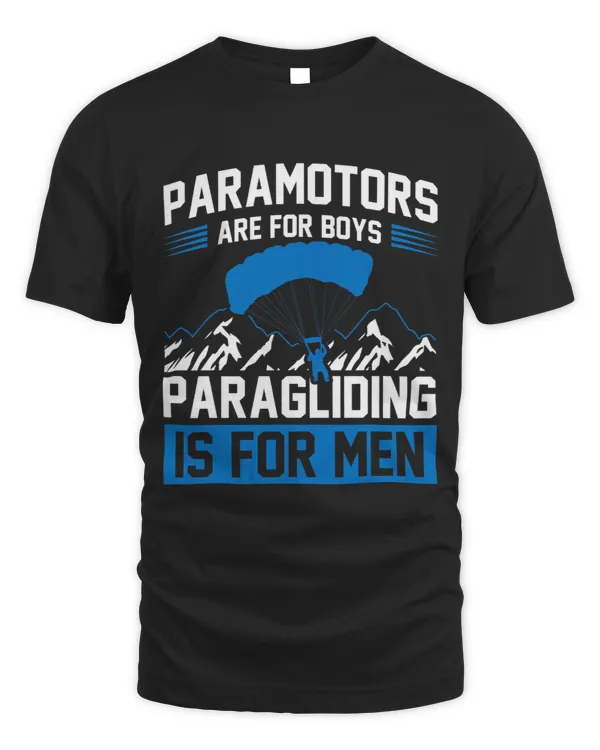 Mens Paramotors Are For Boys Paragliding Is For Men Paraglider