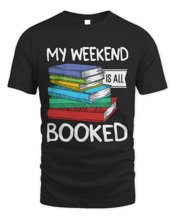 My Weekend Is All Booked Funny Bookaholic Bookish Read Lover 2