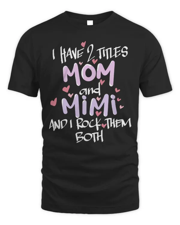 Mother Grandma I Have Two Titles Mom And Mimi Floral Premium 82 Mom Grandmother