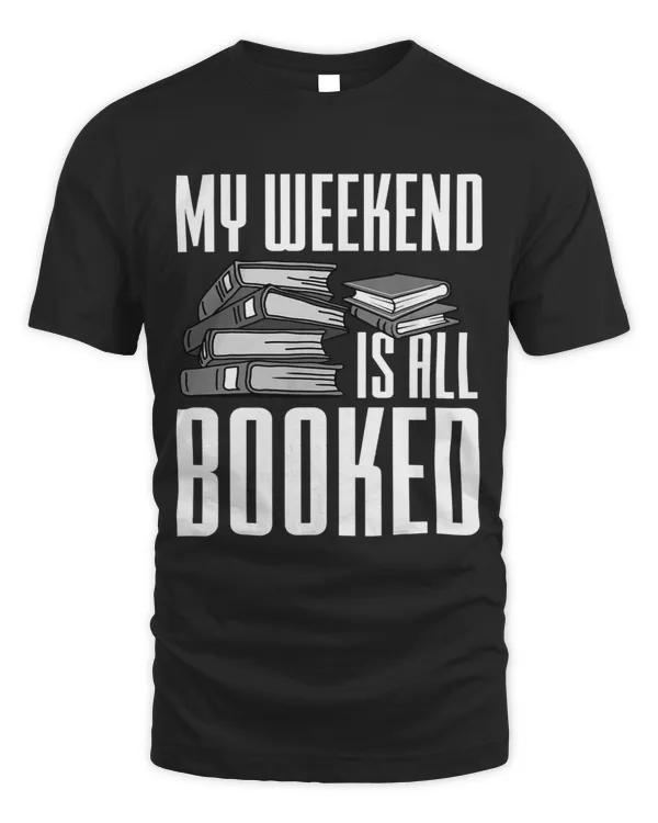 My Weekend Is All Booked Funny Bookaholic Bookish Read Lover 3
