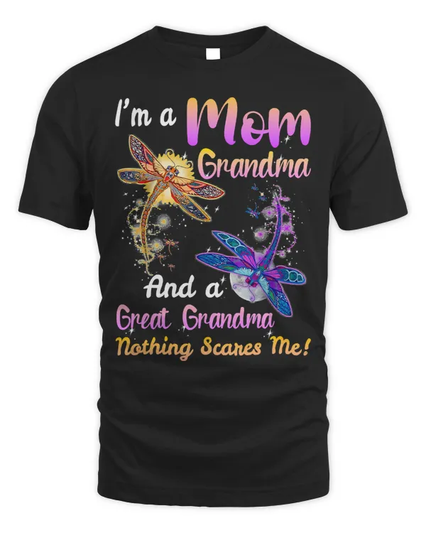 Mother Grandma Im A Mom Grandma And A Great Grandma Nothing Scares Me Mom Grandmother