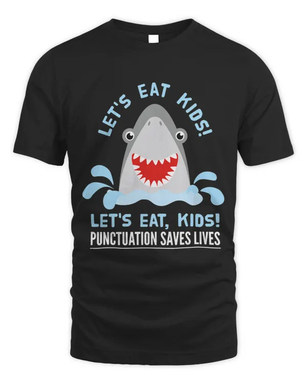 Lets Eat Kids Punctuation Saves Lives Funny Shark Grammar