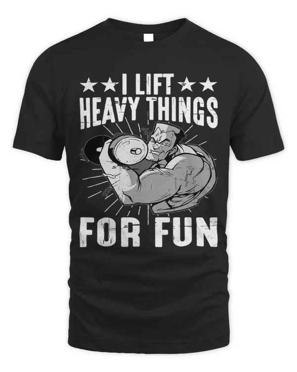 I Lift Heavy Things For Fun