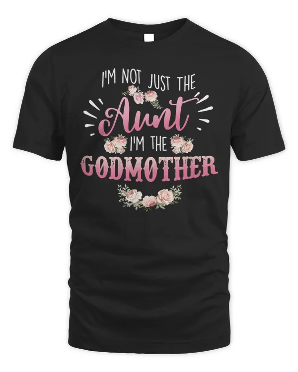 Mother Grandma Im Not Just the Aunt Im the Godmother Funny Auntie 258 Mom Grandmother