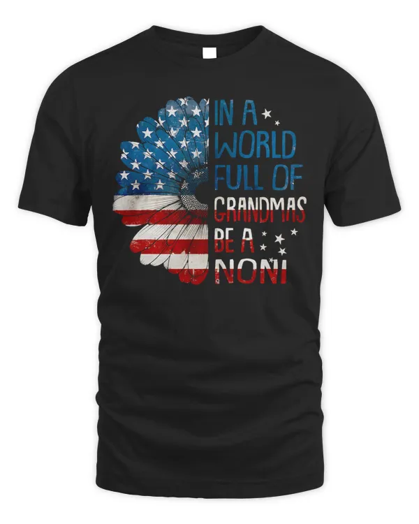 Mother Grandma In A World Full Of Grandmas Be A Noni Sunflower American Flag 159 Mom Grandmother