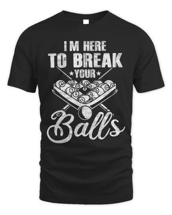 Billiards Pool Player Im Here to Break Your Balls Funny