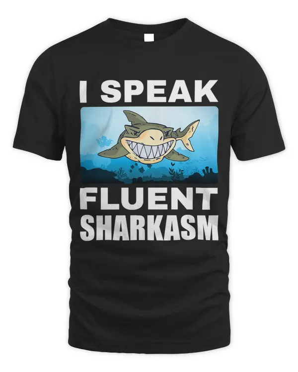 I Speak Fluent Sharkasm Shark Teeth
