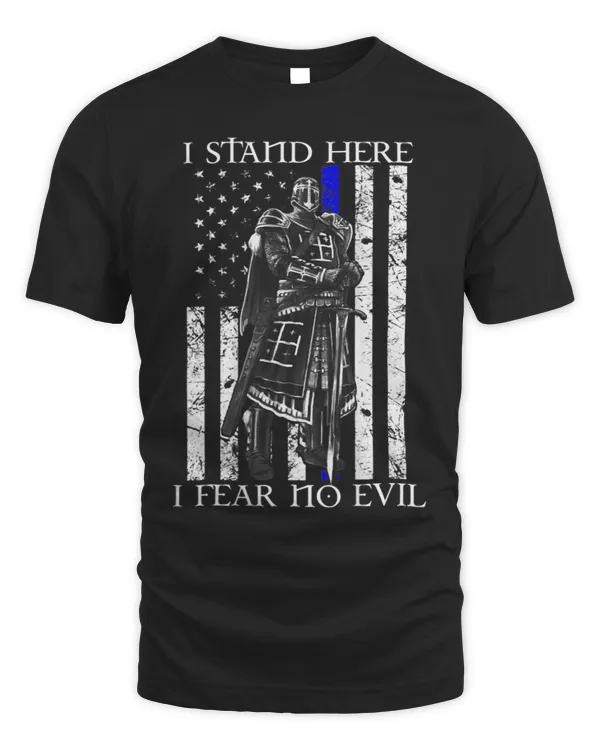 I Stand Here I Fear No EVil Crusader Knight Templar