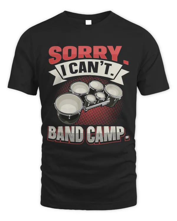 Sorry. I cant. Band Camp Quote for a Marching band drummer