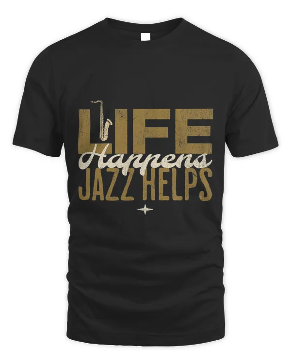 Life Happens Jazz Helps Funny Legendary Jazz Band