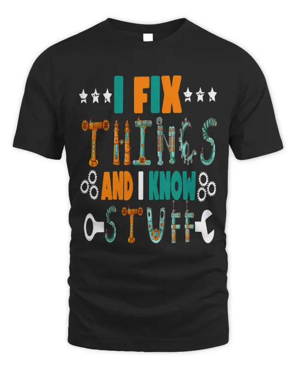 Mens Thats What I Do I Fix Stuff And I Know Things