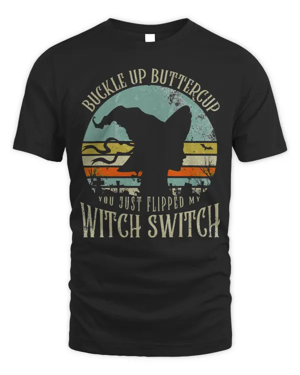 Mother Halloween Buckle Up Buttercup You Just Flipped My Witch Switch