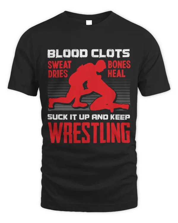 Suck It Up And Keep On Wrestling Funny Motivation Wrestler