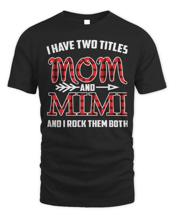 Mother I Have Two Titles Mom And Mimi And I Rock Them Both Christmas 406 mom