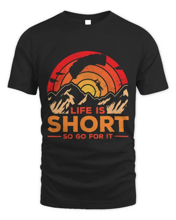 Life Is Short So Go For It Paragliding Paraglider Parachute