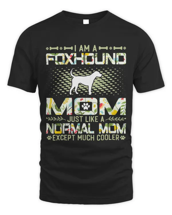 Foxhound Mom Just Like a Normal Mom Except Much Cooler