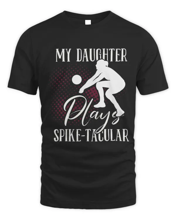 My Daughter Plays SpikeTacular Girls Volleyball