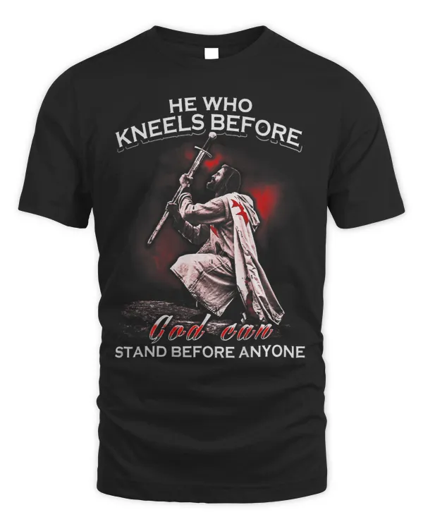 Kneels Before God Can Stand Before Anyone Crusader Knight