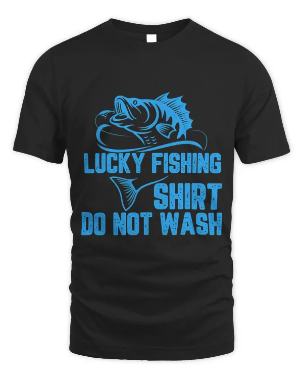 Lucky Fishing Do Not Wash Funny Fisherman Quotes