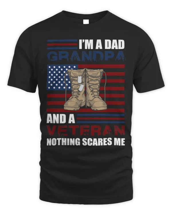 I Am Dad Grandpa And A Veteran Nothing Scares me T