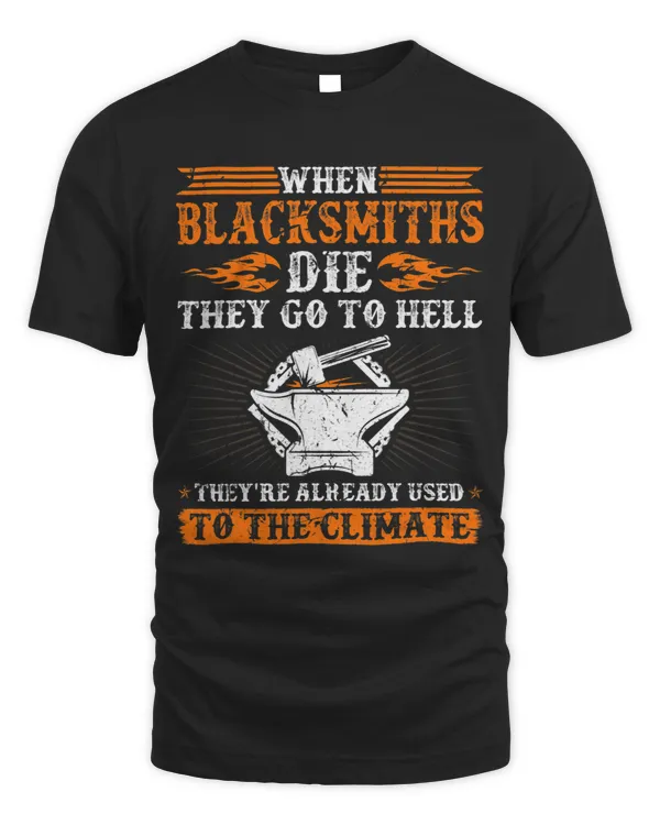 Blacksmith Die They Go to Hell Blacksmithing Ironworker
