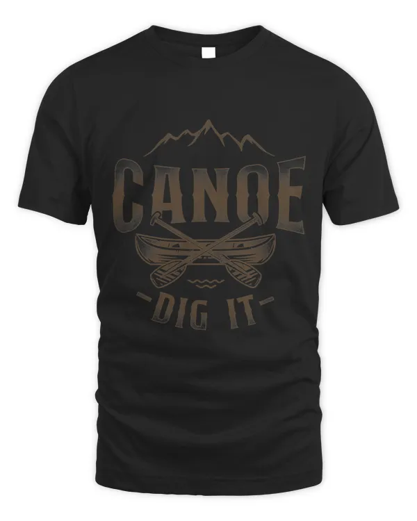 Canoe Canoeing Vintage Canoe Dig It 3