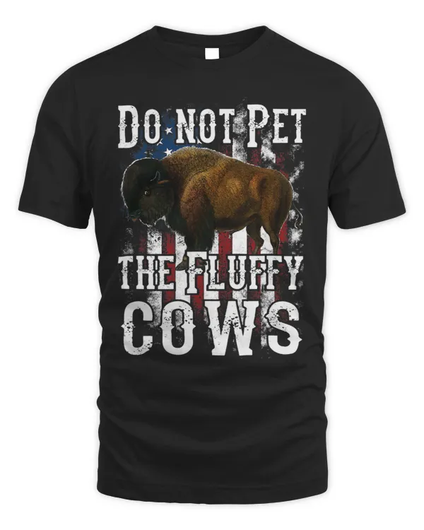 Funny American Flag Bison Do Not Pet the Fluffy Cows Buffalo