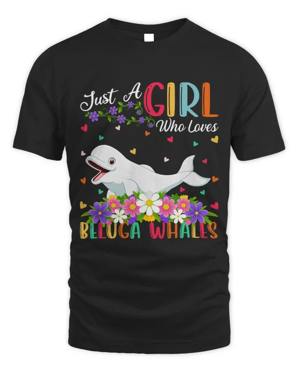 Beluga Whale Fish Lover Just A Girl Who Loves Beluga Whales