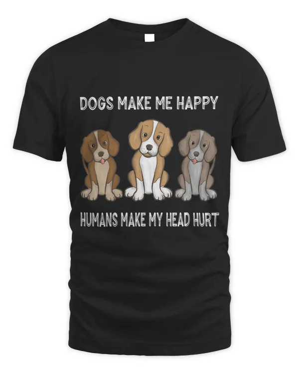 Dogs Make Me Happy Humans Make My Head Hurt Funny Foxhound