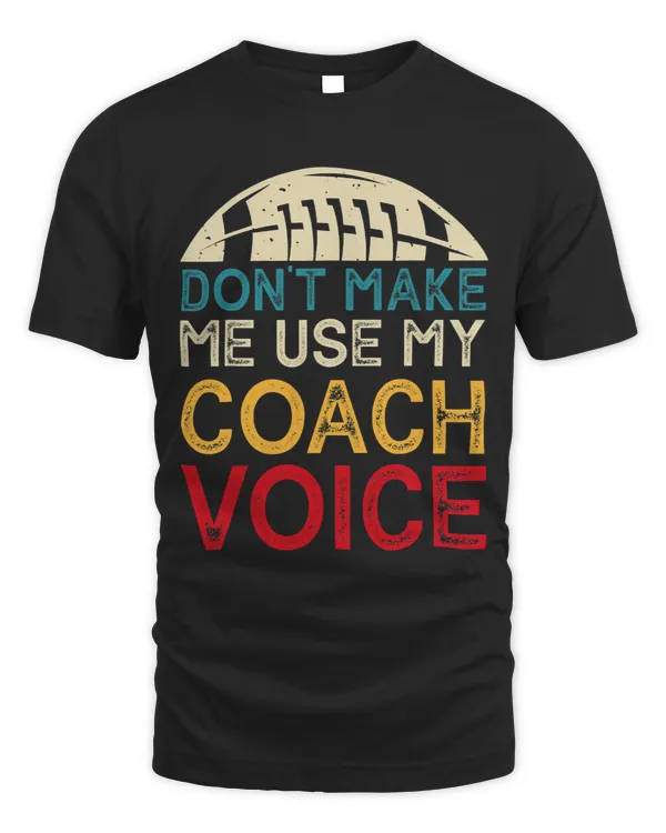 Dont Make Me Use My Coach Voice 3
