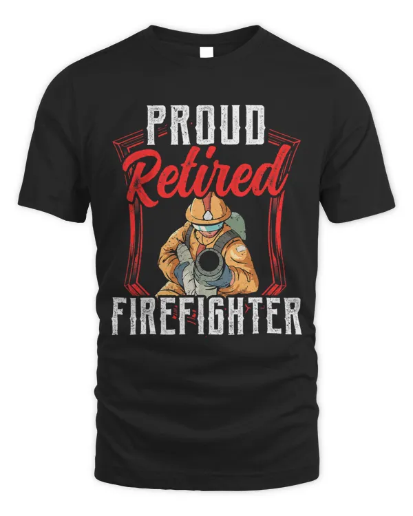 Proud Retired Firefighter Fire Fighter Retirement Retiree