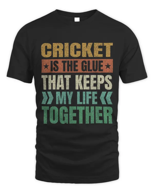 Cricket Keeps My Life Together Cricketer Sports Cricketing