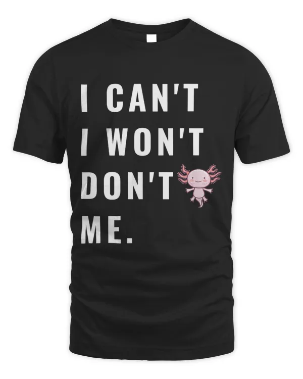 Funny Dont Axolotl Ask A Lot Of Me