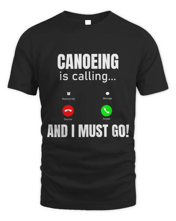 Canoeing Is Calling And I Must Go