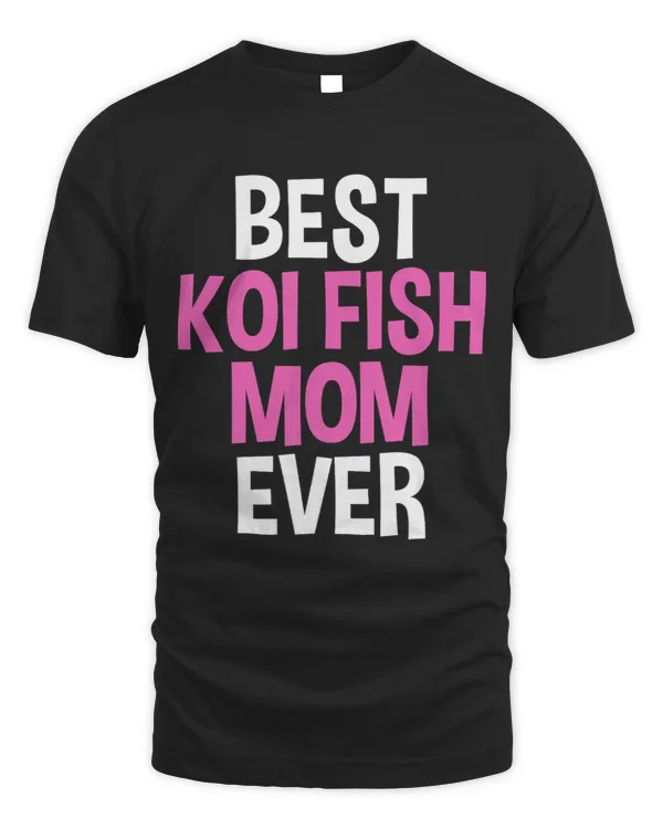 Best KOI Fish Mom Ever Hilarious Tee for KOI Mothers