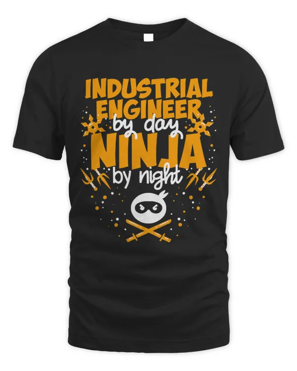Industrial Engineer By Day Ninja By Night Best Engineer