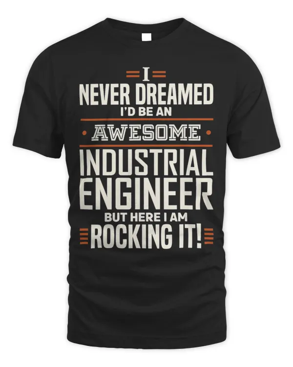 Industrial Engineer Rocking It Engineering Funny Apparel