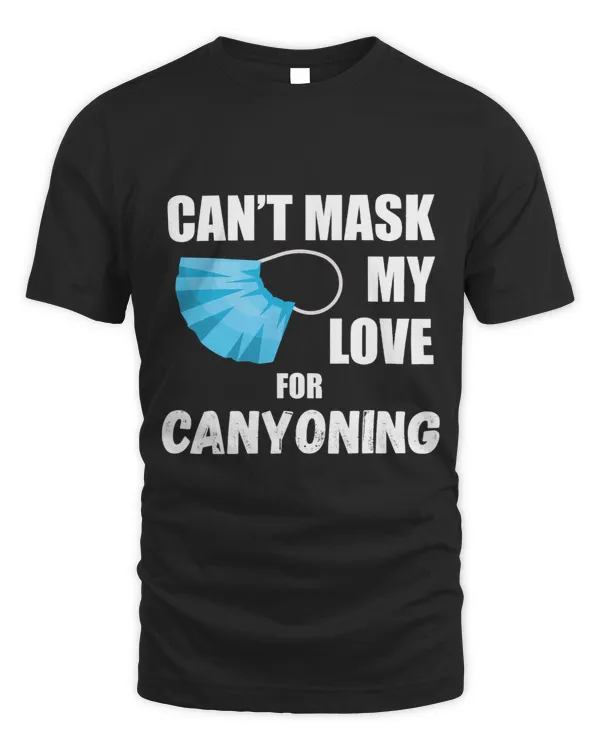Cant Mask My Love For Canyoning