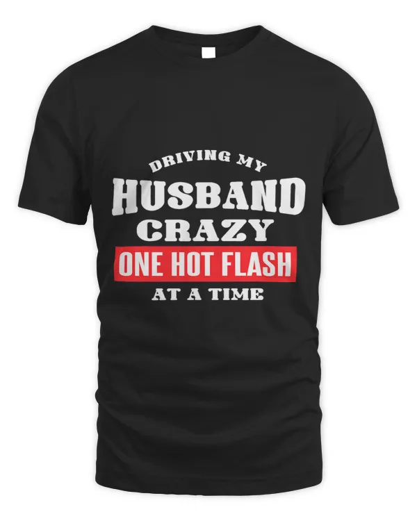 Driving My Husband Crazy One Hot Flash At A Time Menopause
