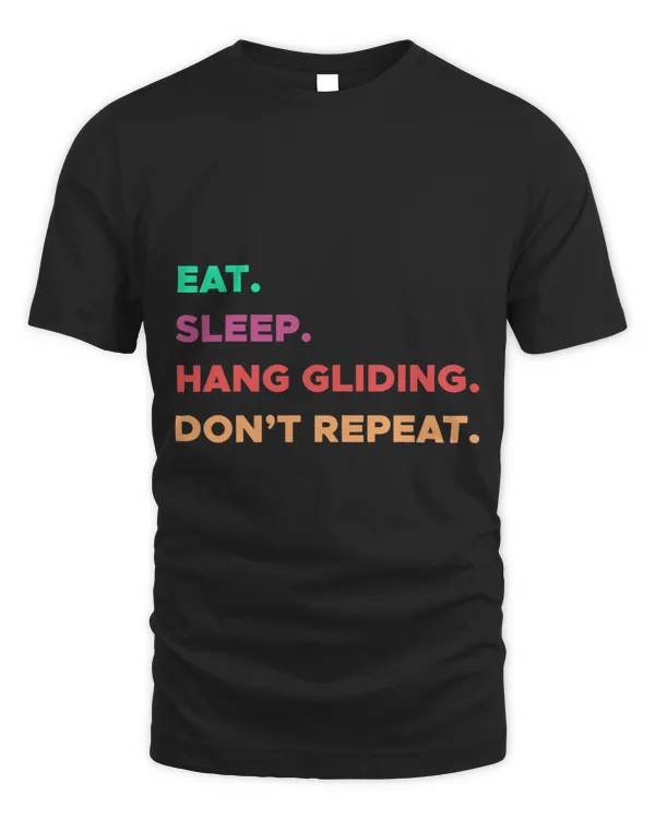 EAT SLEEP HANG GLIDING DONT REPEAT Funny Never Again
