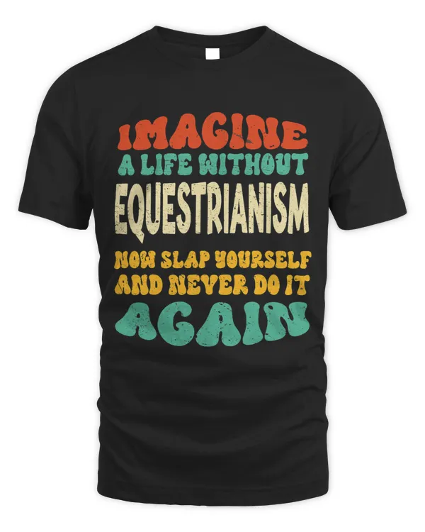 Funny Equestrianism Quote For Equestrianism Lovers