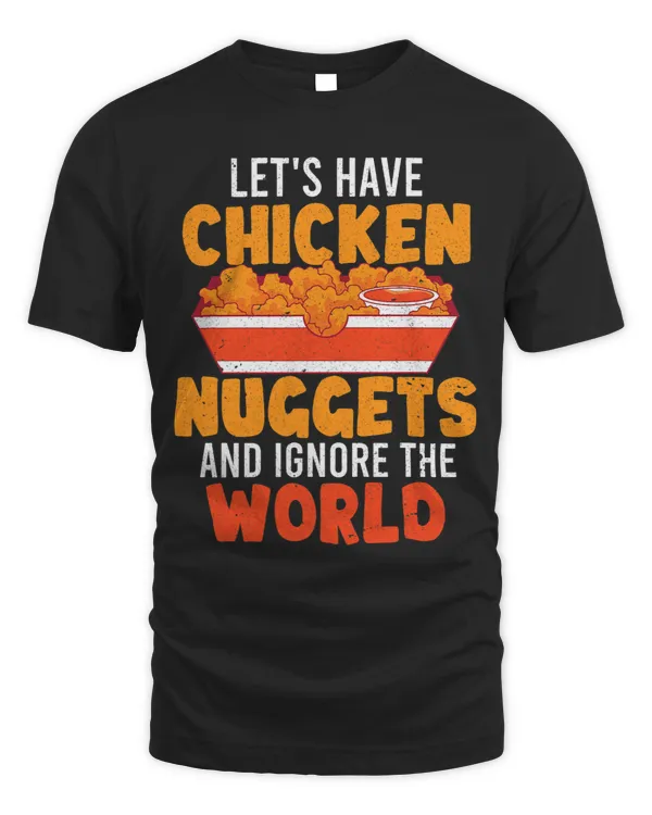 Funny Fast Food Ignore The World Foodie Chicken Nuggets