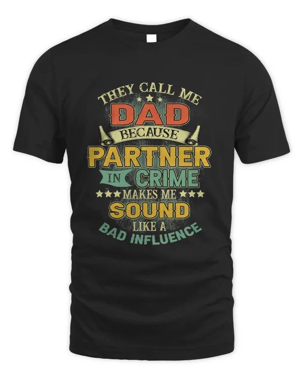 Mens Fathers Day They Call Me Dad Because Partner In Crime