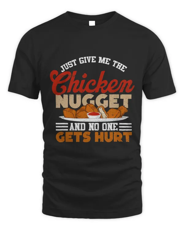 Funny Fast Food Lover Just Give Me The Chicken Nugget