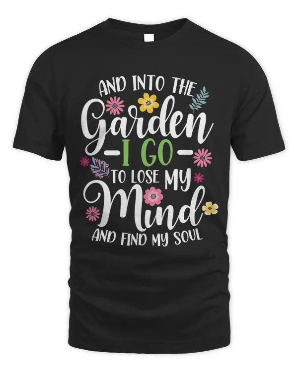 And Into The Garden I Go To Lose My Mind And Find My Soul