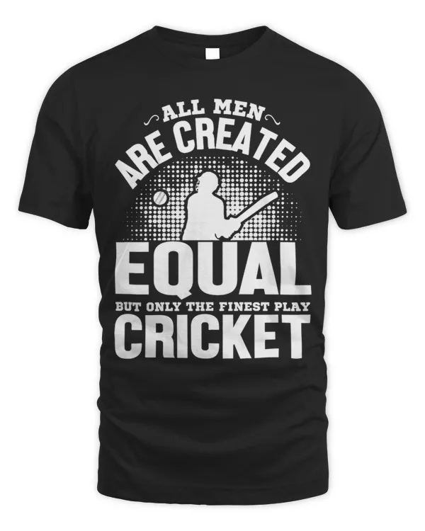 Cricket Lover Gift All Men Are Created Equal But Only