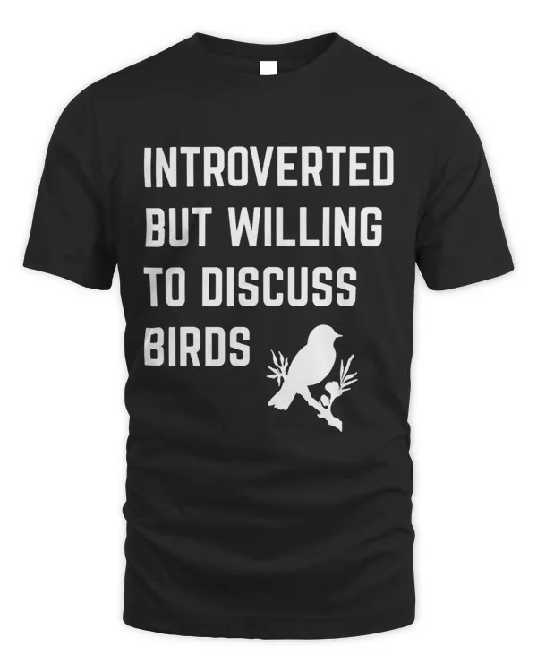 Introverted But Willing To Discuss Birds Funny Introvert